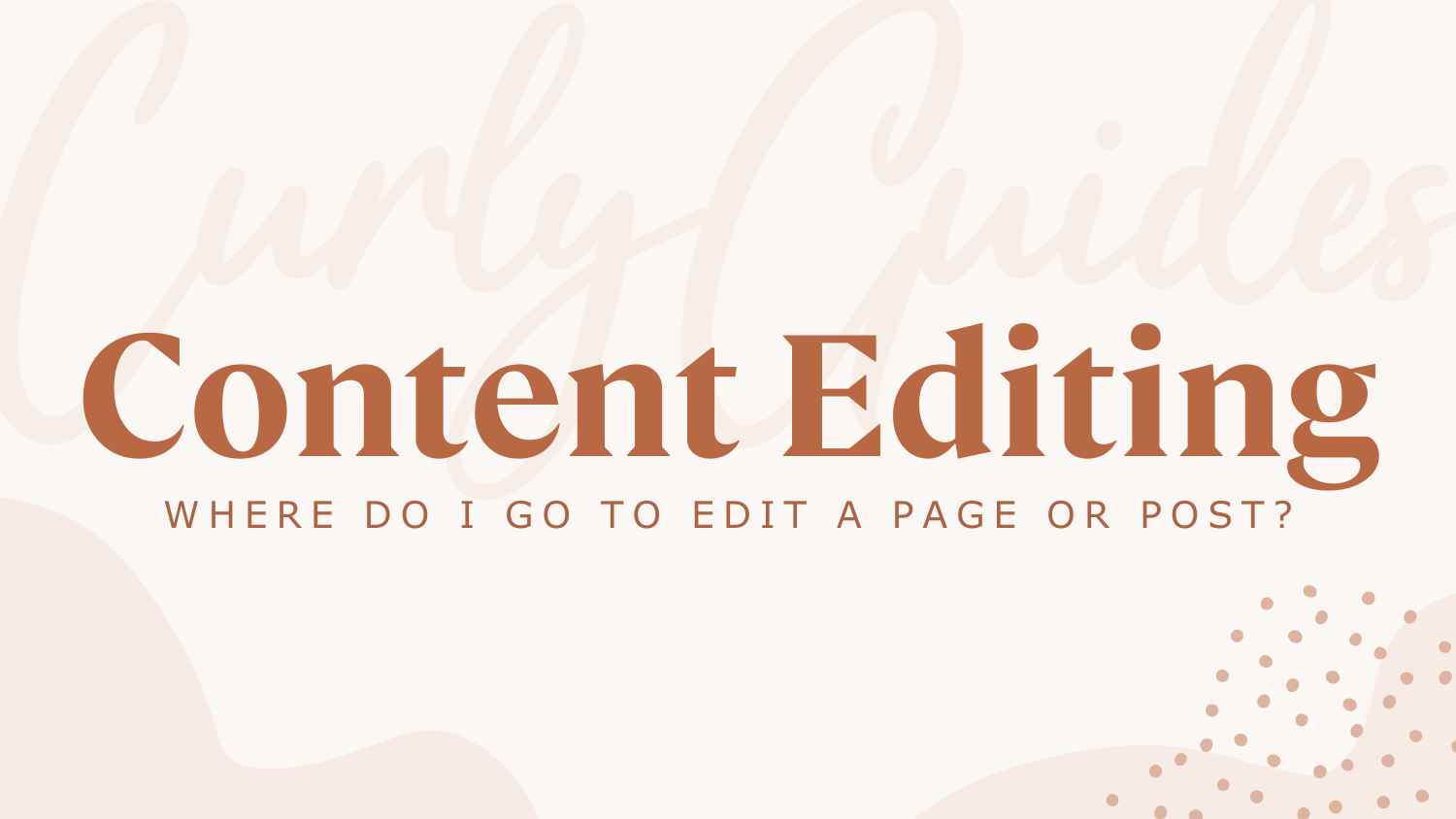 Content Editing – Where do I go to edit a page or post?